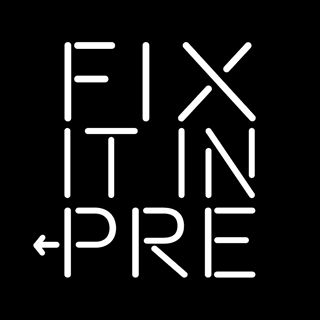 Fix It In Pre